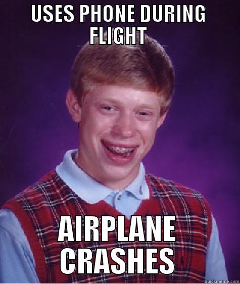 The ultimate bad luck... - USES PHONE DURING FLIGHT AIRPLANE CRASHES Bad Luck Brian