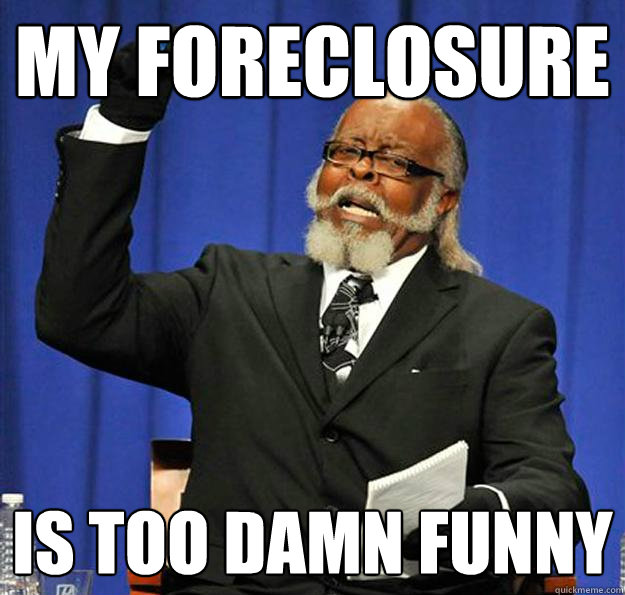 my foreclosure Is too damn funny - my foreclosure Is too damn funny  Jimmy McMillan