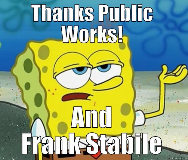 THANKS PUBLIC WORKS! AND FRANK STABILE Tough Spongebob