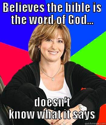 BELIEVES THE BIBLE IS THE WORD OF GOD... DOESN'T KNOW WHAT IT SAYS Sheltering Suburban Mom