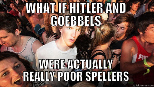 Grammar Nazis - WHAT IF HITLER AND GOEBBELS WERE ACTUALLY REALLY POOR SPELLERS Sudden Clarity Clarence