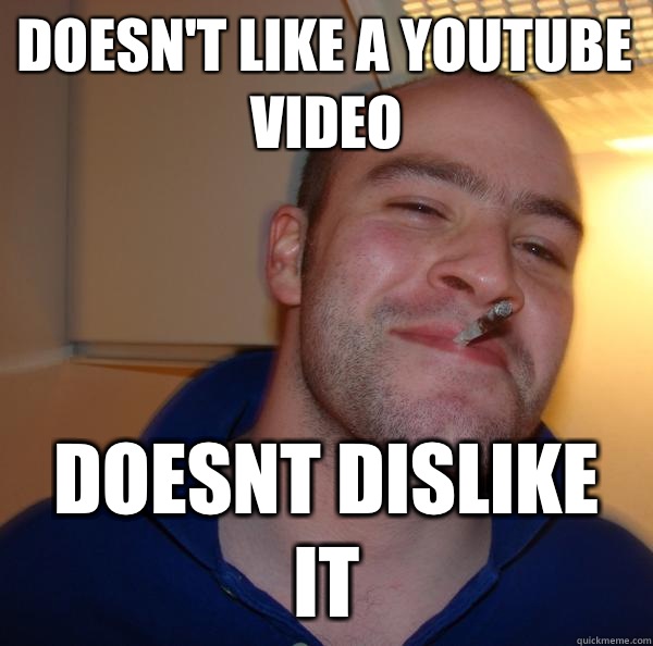 Doesn't like a YouTube video Doesnt dislike it - Doesn't like a YouTube video Doesnt dislike it  Misc