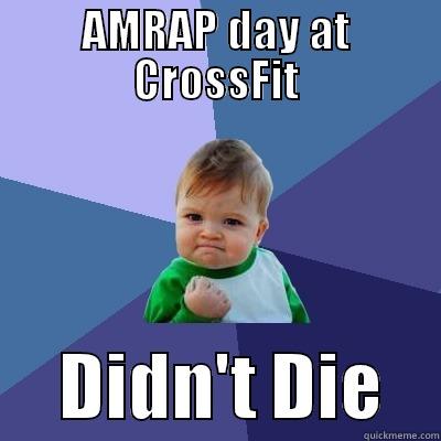 AMRAP DAY AT CROSSFIT      DIDN'T DIE    Success Kid