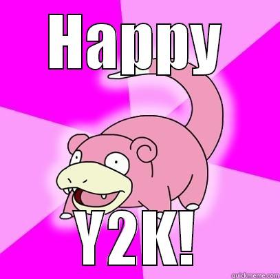 HAPPY Y2K! Slowpoke