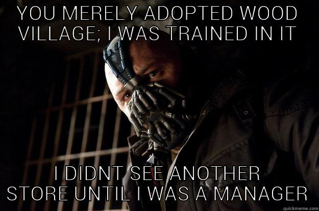 Starbuck bane - YOU MERELY ADOPTED WOOD VILLAGE; I WAS TRAINED IN IT I DIDNT SEE ANOTHER STORE UNTIL I WAS A MANAGER Angry Bane