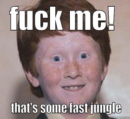 FUCK ME!   THAT'S SOME FAST JUNGLE Over Confident Ginger