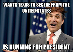 Wants Texas to secede from the united states
 Is running for president - Wants Texas to secede from the united states
 Is running for president  Misc