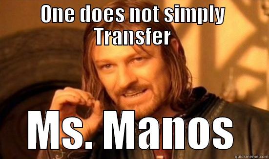 One does not transfer - ONE DOES NOT SIMPLY TRANSFER MS. MANOS Boromir