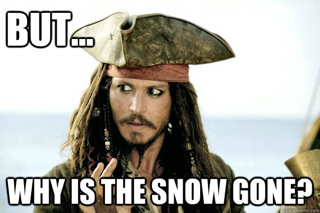 but... why is the snow gone?  Jack Sparrow