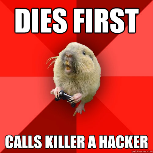 dies first calls killer a hacker - dies first calls killer a hacker  Gaming Gopher