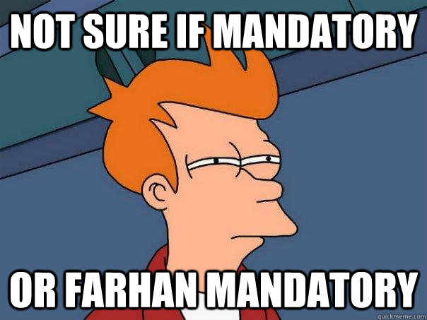 Not sure if mandatory Or farhan mandatory - Not sure if mandatory Or farhan mandatory  Futurama Fry