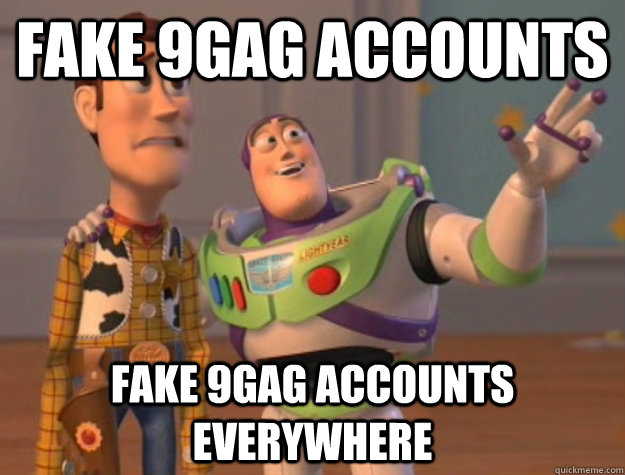 FAKE 9GAG ACCOUNTS FAKE 9GAG ACCOUNTS EVERYWHERE  Buzz Lightyear