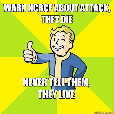 warn ncrcf about attack,
they die never tell them,
they live  Fallout new vegas