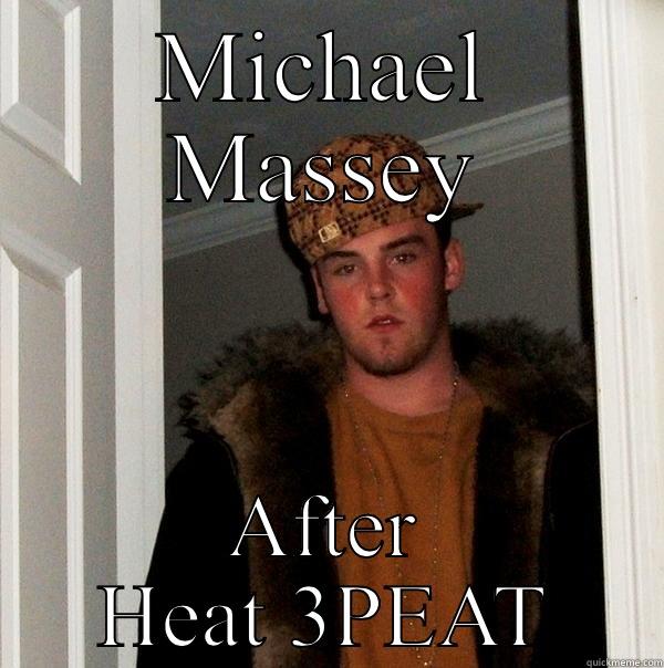 MICHAEL MASSEY AFTER HEAT 3PEAT Scumbag Steve