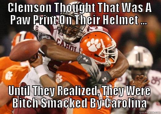 CLEMSON THOUGHT THAT WAS A PAW PRINT ON THEIR HELMET ...  UNTIL THEY REALIZED, THEY WERE BITCH SMACKED BY CAROLINA Misc