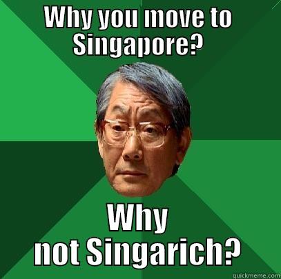 WHY YOU MOVE TO SINGAPORE? WHY NOT SINGARICH? High Expectations Asian Father