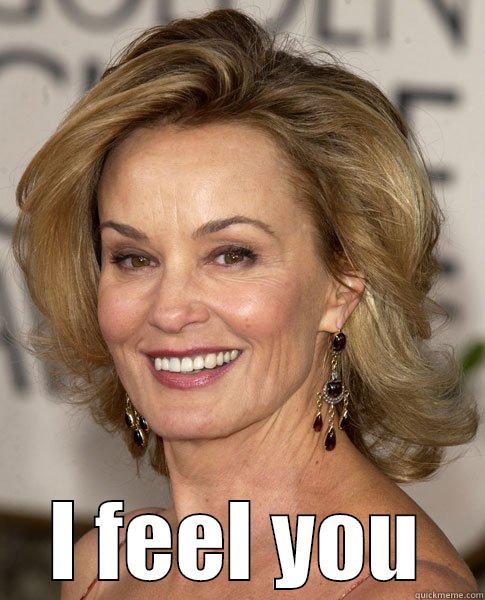 Jessica lange will eat you -  I FEEL YOU Misc