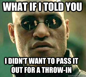 what if i told you i didn't want to pass it out for a throw-in  Matrix Morpheus