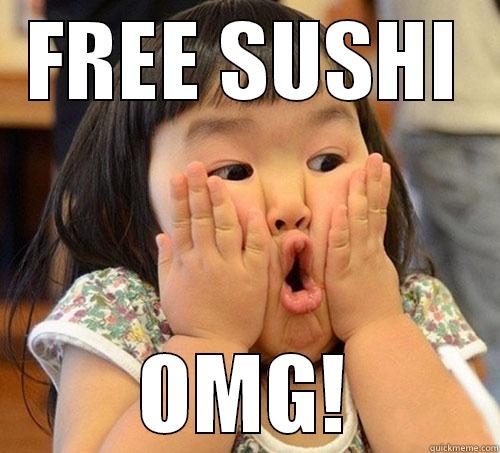 FREE SUSHI OMG! Misc