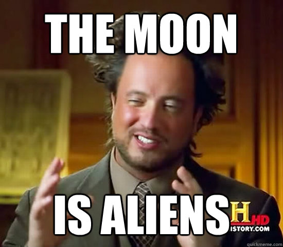 The Moon Is aliens - The Moon Is aliens  Ancient Aliens