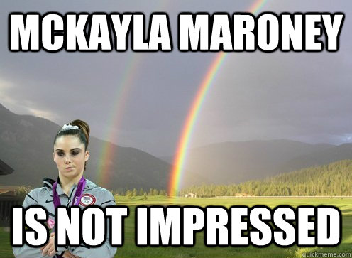 McKayla Maroney Is not impressed - McKayla Maroney Is not impressed  McKayla Unimpressed