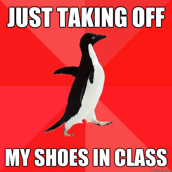 just taking off my shoes in class  Socially Awesome Penguin