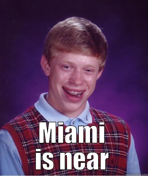 NED STARK TOLD ME MIAMI IS NEAR Bad Luck Brian