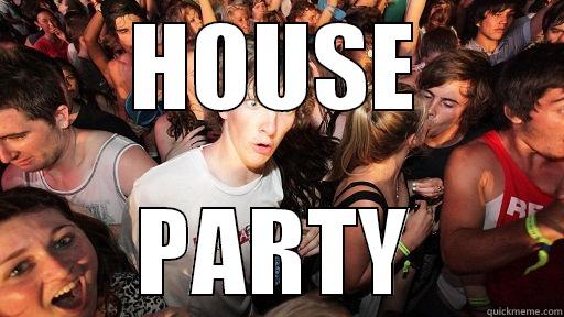 party time - HOUSE PARTY Sudden Clarity Clarence