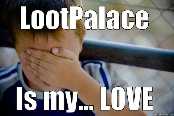 LOOTPALACE IS MY... LOVE Confession kid