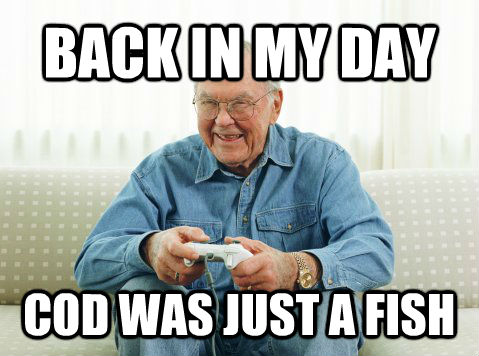 BACK IN MY DAY COD WAS JUST A FISH  Hip Grandpa