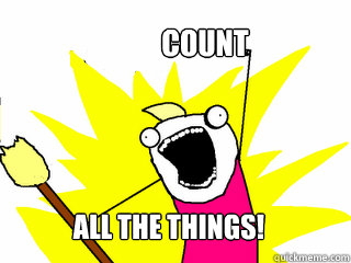 Count All the things!  All The Things