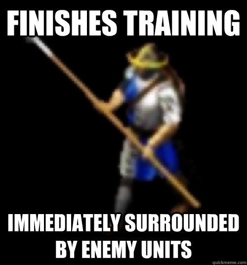 Finishes training Immediately surrounded by enemy units  