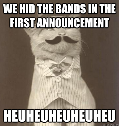 we hid the bands in the first announcement heuheuheuheuheu  Original Business Cat