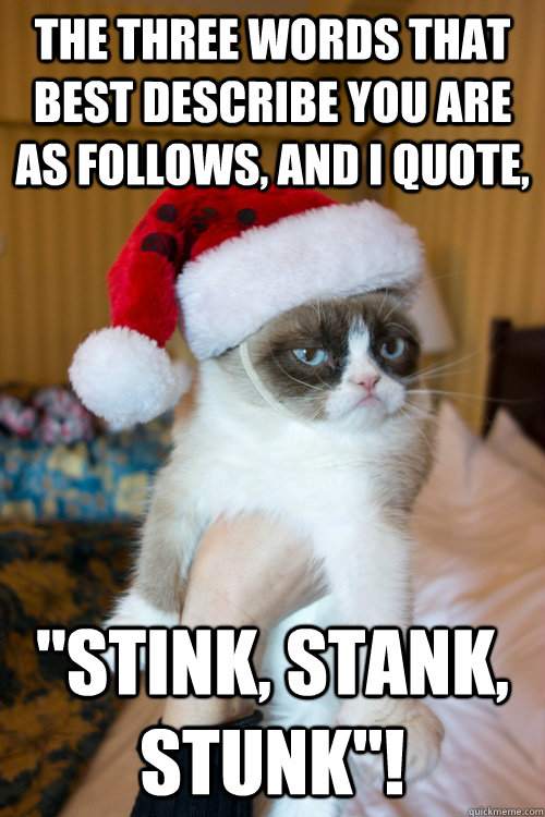 the-three-words-that-best-describe-you-are-as-follows-and-i-quote-stink-stank-stunk