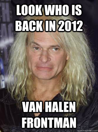 Look who is back in 2012 Van Halen Frontman   David Lee Roth Problems