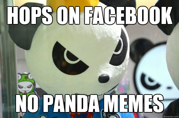 Hops on Facebook No panda memes  