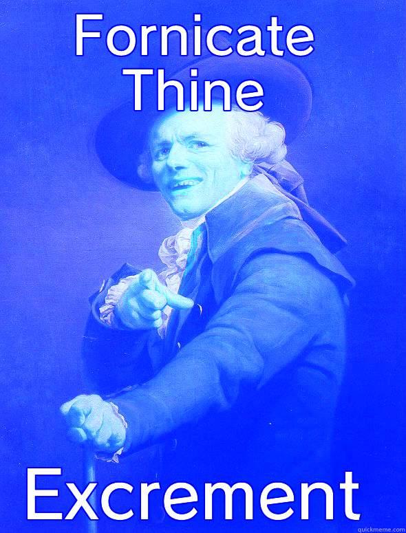 FORNICATE THINE EXCREMENT Joseph Ducreux