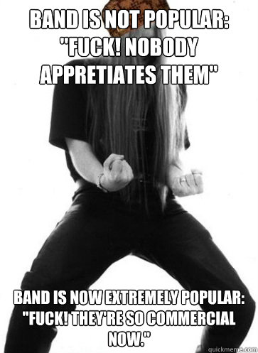 Band is not popular: 
