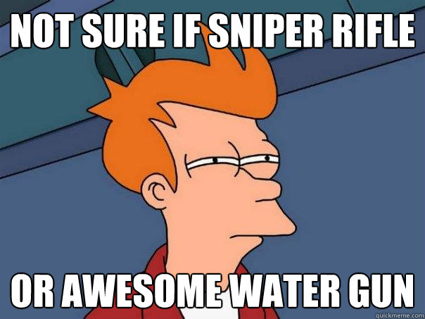 Not sure if sniper rifle Or awesome water gun - Not sure if sniper rifle Or awesome water gun  Futurama Fry