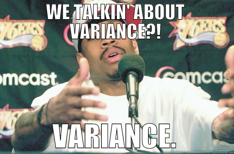 allen iverson variance - WE TALKIN' ABOUT VARIANCE?! VARIANCE. Misc