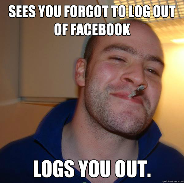 sees you forgot to log out of Facebook Logs you out. - sees you forgot to log out of Facebook Logs you out.  Misc
