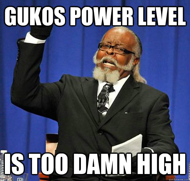 Gukos Power level Is too damn high  Jimmy McMillan