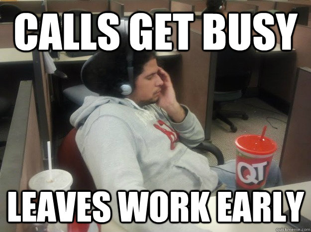 Calls get busy Leaves work early - Calls get busy Leaves work early  Sleepy Jose