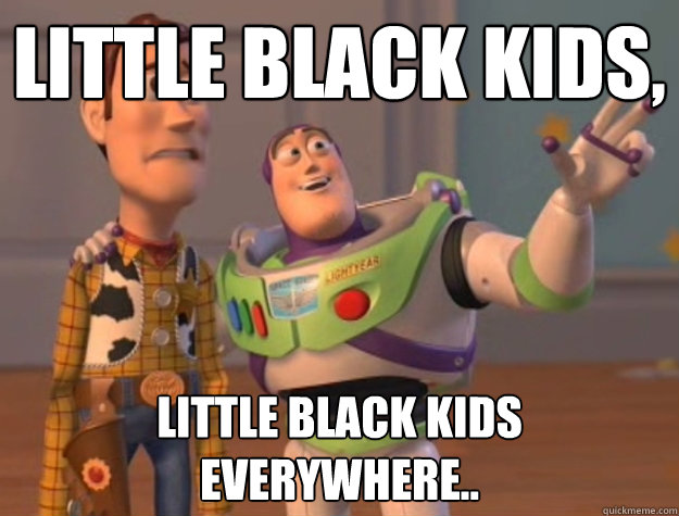 Little Black kids, Little black kids everywhere..  Buzz Lightyear