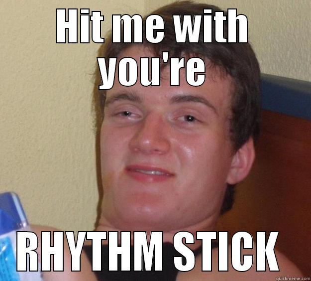 RYTHM STUXCJ - HIT ME WITH YOU'RE RHYTHM STICK  10 Guy