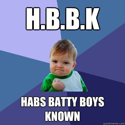 H.B.B.K Habs Batty Boys Known  Success Kid