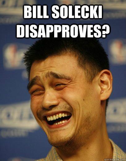 bill solecki disapproves?  - bill solecki disapproves?   Yao Ming