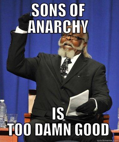 SONS OF ANARCHY IS TOO DAMN GOOD Jimmy McMillan