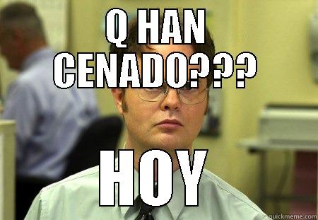 Q Y HAN CENADO??? - Q HAN CENADO??? HOY Schrute