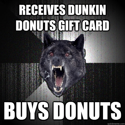 Receives Dunkin Donuts Gift Card Buys Donuts  Insanity Wolf